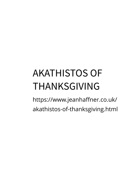AKATHISTOS OF THANKSGIVING https://www.jeanhaffner.co.uk/akathistos-of-thanksgiving.html